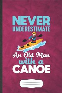 Never Underestimate an Old Man with a Canoe