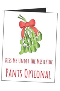 Kiss Me Under The Mistletoe Pants Optional
