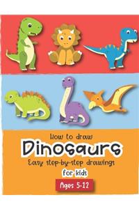 How to Draw Dinosaurs Easy step-by-step drawings for kids Ages 5-12