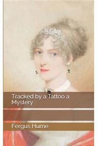 Tracked by a Tattoo a Mystery