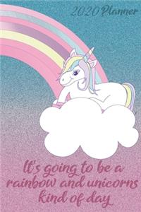 2020 Planner It's going to be a rainbow and unicorns kind of day