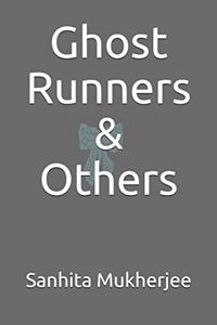 Ghost Runners & Others
