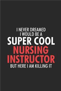I Never Dreamed I Would Be A Super Cool Nursing Instructor But Here I Am Killing It