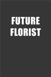 Future Florist Notebook: Lined Journal, 120 Pages, 6 x 9, Affordable Gift For Student, Future Dream Job Journal Matte Finish