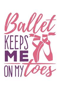 Ballet Keeps Me On My Toes