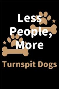 Less People, More Turnspit Dogs