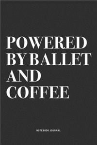 Powered By Ballet And Coffee