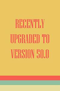 Recently Upgraded To Version 50.0