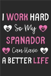 I Work Hard So My Spanador Can Have A Better Life