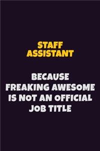 Staff Assistant, Because Freaking Awesome Is Not An Official Job Title