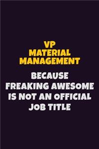 VP Material Management, Because Freaking Awesome Is Not An Official Job Title