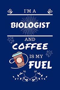 I'm An Biologist And Coffee Is My Fuel