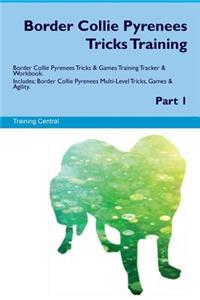Border Collie Pyrenees Tricks Training Border Collie Pyrenees Tricks & Games Training Tracker & Workbook. Includes