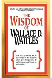 The Wisdom of Wallace D. Wattles