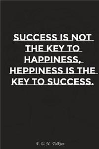 Success Is Not the Key to Happiness Happiness Is the Key to Success: Motivation, Notebook, Diary, Journal, Funny Notebooks