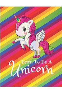 Unicorn Notebook Born to Be a Unicorn