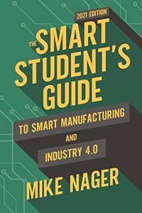 Smart Student's Guide to Smart Manufacturing and Industry 4.0