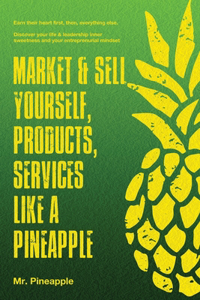 Market & Sell yourself, products, and services like a pineapple