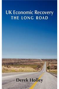 UK Economic Recovery - The Long Road