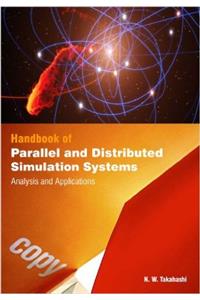 HANDBOOK OF PARALLEL AND DISTRIBUTED SIMULATION SYSTEMS : ANALYSIS AND APPLICATIONS 2 VOLUMES