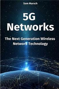 5g Networks: The Next Generation Wireless Network Technology