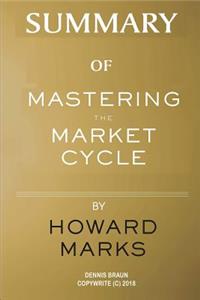 Summary of Mastering the Market Cycle by Howard Marks