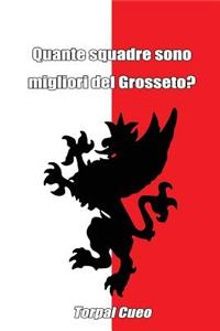 Quante Squadre Sono Migliori del Grosseto?