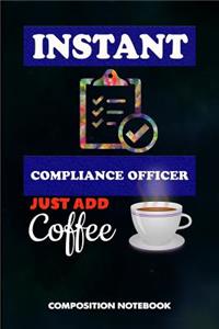 Instant Compliance Officer Just Add Coffee
