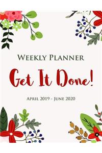 Weekly Planner Get It Done! April 2019 - June 2020