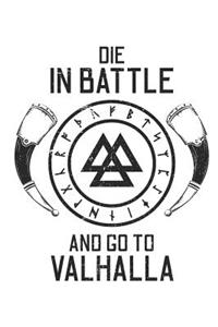 Die in Battle and Go to Valhalla