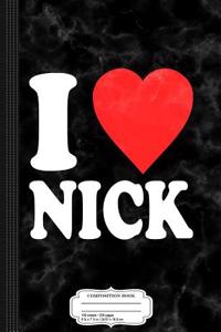 Womens I Love Nick Composition Notebook