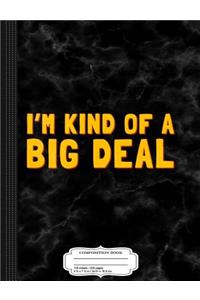 I'm Kind of a Big Deal Retro Composition Notebook