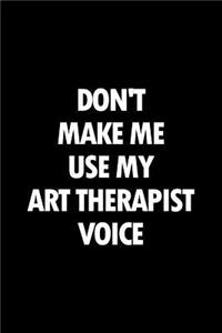Don't Make Me Use My Art Therapist Voice