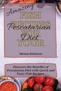 Amazing Fish Recipes for Your Pescatarian Diet