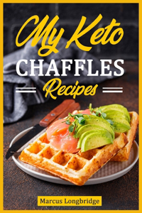 My Keto Chaffle Recipes
