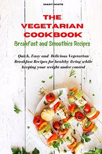 The Vegetarian Cookbook Breakfast and Smoothies Recipes