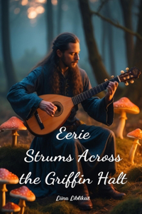 Eerie Strums Across the Griffin Halt