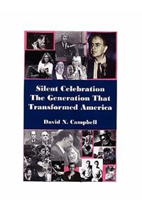 Silent Celebration - The Generation That Transformed America