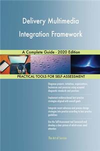 Delivery Multimedia Integration Framework A Complete Guide - 2020 Edition