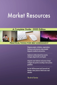 Market Resources A Complete Guide - 2020 Edition