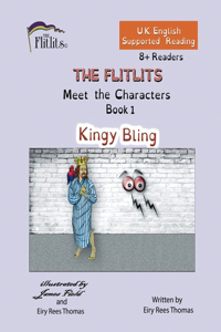 FLITLITS, Meet the Characters, Book 1, Kingy Bling, 8+Readers, U.K. English, Supported Reading
