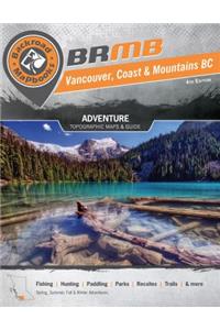 Backroad Mapbook: Vancouver, Coast & Mountains BC, Third Edition: Outdoor Recreation Guide
