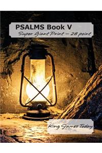 PSALMS Book V, Super Giant Print - 28 point: King James Today