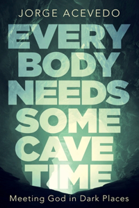 Everybody Needs Some Cave Time