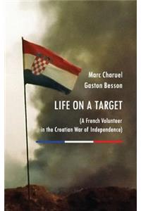 Life on a Target: A French Volunteer in the Croatian War of Independence