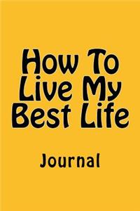How To Live My Best Life