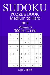 300 Medium to Hard Sudoku Puzzle Book - 2018