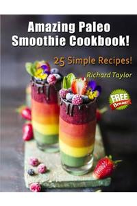 Amazing Paleo Smoothie Cookbook! 25 Simple Recipes! (Full Color)