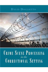 Crime Scene Processing in the Correctional Setting