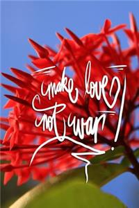 Make love not war